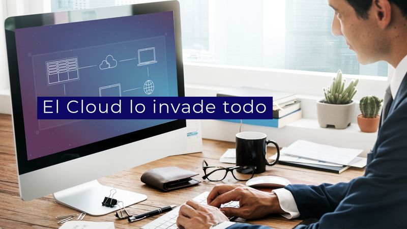 el cloud lo invade todo